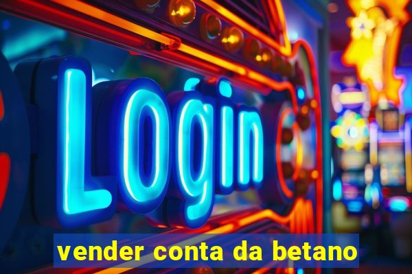 vender conta da betano